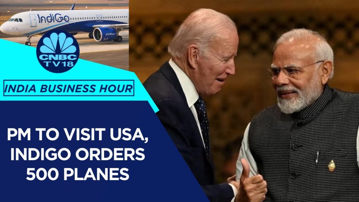 Prime Minister Modi visit the United States! About INDIGO’s order status the progress of the electronic manufacturing industry the number of deaths due to thermal wave | CNBC TV18