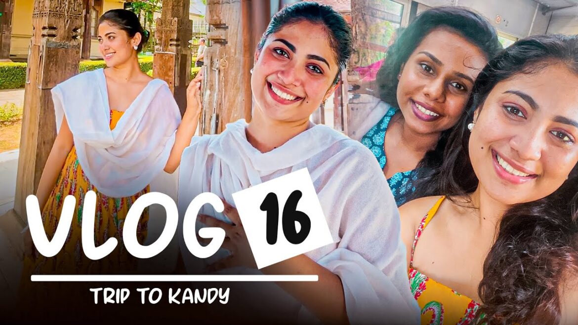 I went to “හිතුනා ගියා ගියා”! | KANDY Travels | VLOG-16 | Dilushi Hansika