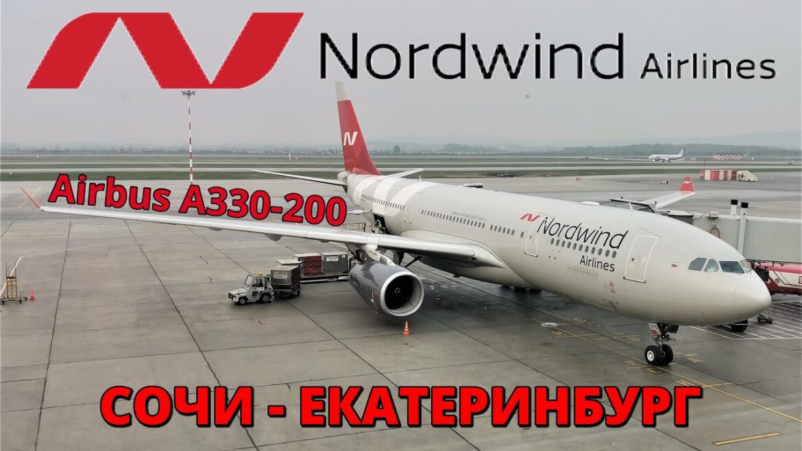 Nordwind: SOCHI –Ekaterinburg Airbus A330-200 Flight Experience | Travels | From Russia to Ekaterelin Burg!