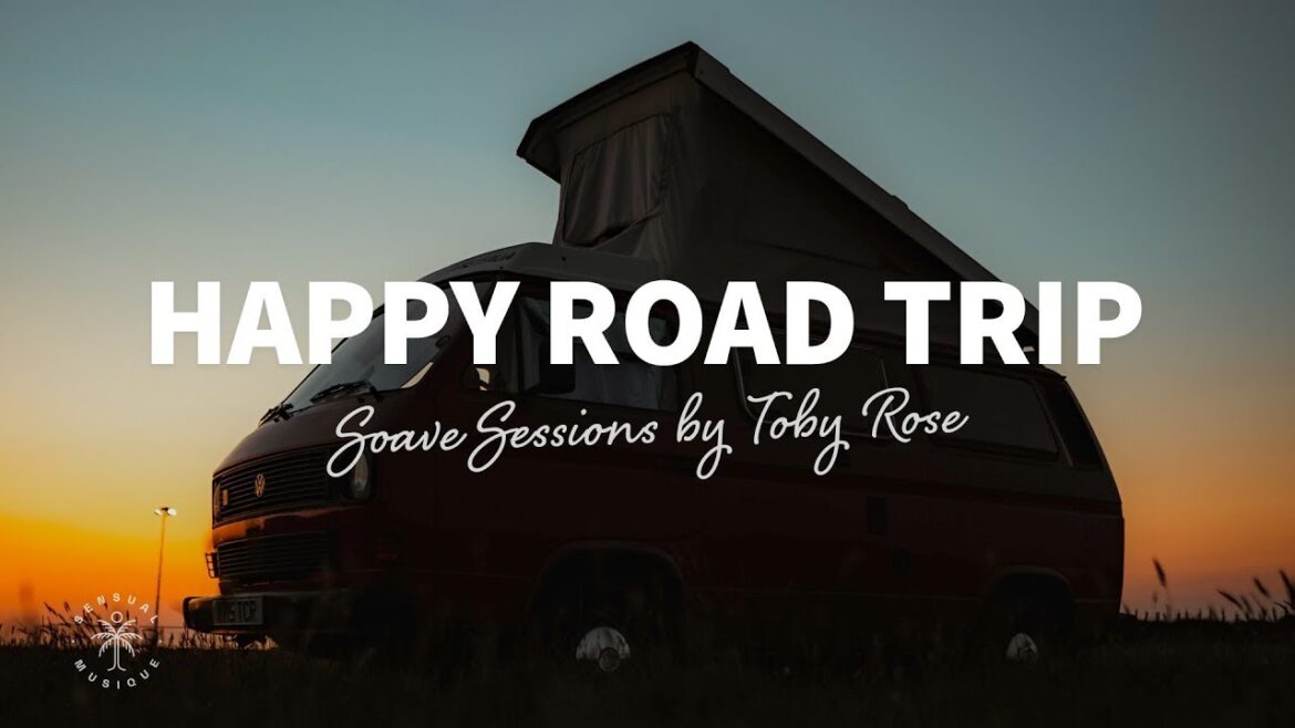 SOVE SESSIONS by TOBY ROSE  Happy Music for A Summer Road Trip | The GOOD LIFE No.27