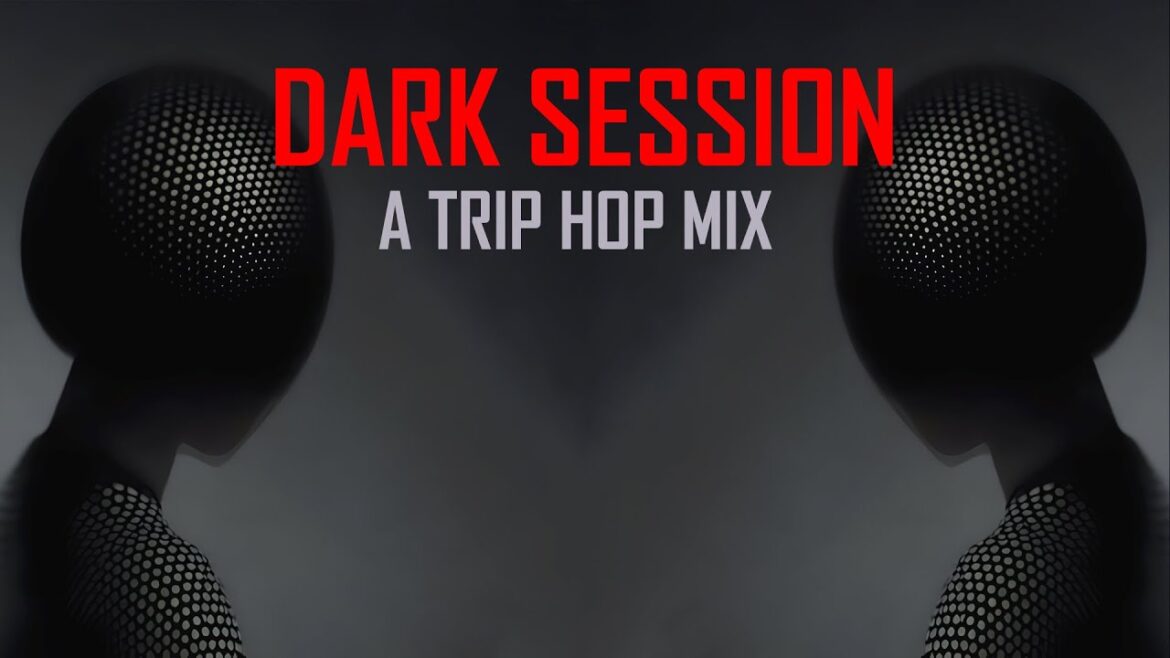 Dark session trip hop music mix