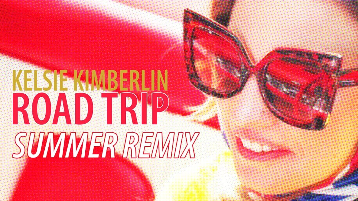 KELSIE KIMBERLIN – Road Trip Summer Remix/#Standwithukraine
